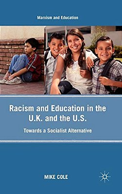 Racism And Education In The U. K. And The U. S.: Towards A Socialist Alternative-..