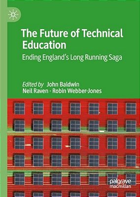 The Future Of Technical Education: Ending England's Long Running Saga-..