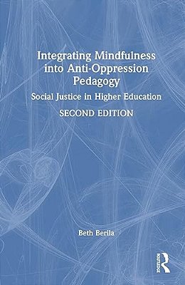 Integrating Mindfulness Into Anti-Oppression Pedagogy: Social Justice In Higher Education-..