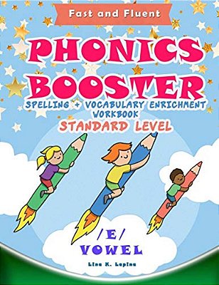Phonics Booster: E Vowel (Standard): Spelling + Vocabulary (And Vowel) Enrichment-..