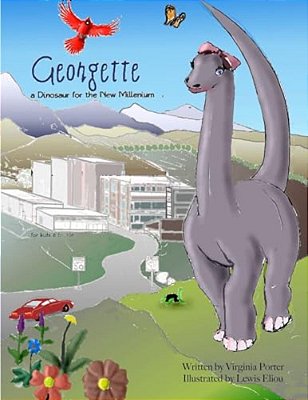 Georgette, A Dinosaur For The New Millenium: And How She Saved A Town From Itself-..