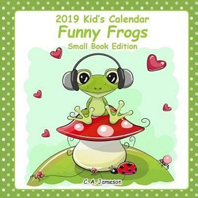 2019 Kid's Calendars: Funny Frogs Small Book Edition-..