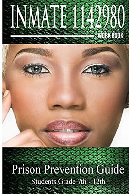 Inmate 1142980 Workbook: Prison Prevention Guide-..