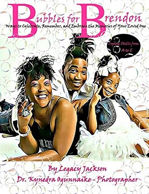 Bubbles For Brendon: Ways To Celebrate, Remember, And Embrace The Memories Of Our Loved Ones-..
