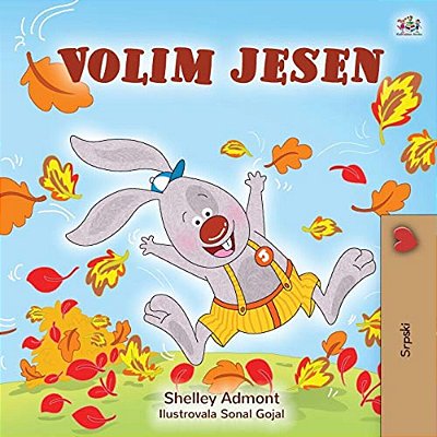 I Love Autumn (Serbian Book For Children - Latin Alphabet)-..