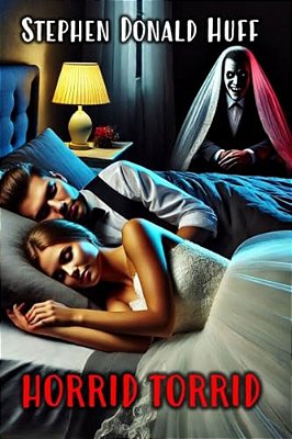 Horrid Torrid: Death Eidolons: Collected Short Stories 2014-..