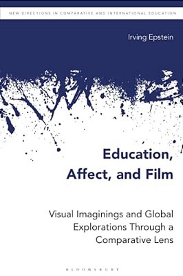 Education, Affect, And Film: Visual Imaginings And Global Explorations Through A Comparative Lens-..