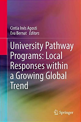 University Pathway Programs: Local Responses Within A Growing Global Trend-..