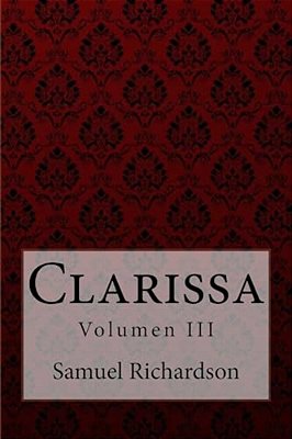 Clarissa Volumen III Samuel Richardson-..