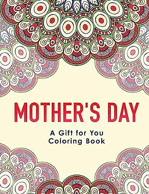 Mother's Day: A Gift For You Coloring Book-..