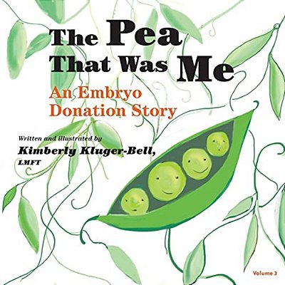 The Pea That Was Me: An Embryo Donation Story-..