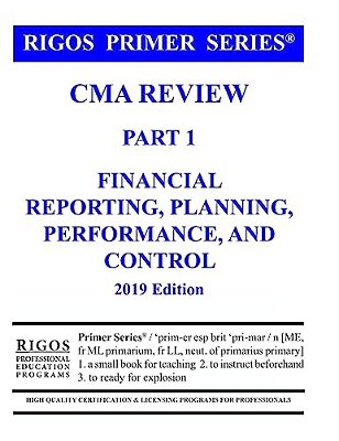Rigos Primer Series Cma Review Part 1 Financial Reporting, Planning, Performance-..