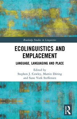 Ecolinguistics And Emplacement: Language, Languaging And Place-..