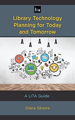 Library Technology Planning For Today And Tomorrow: A Lita Guide-..