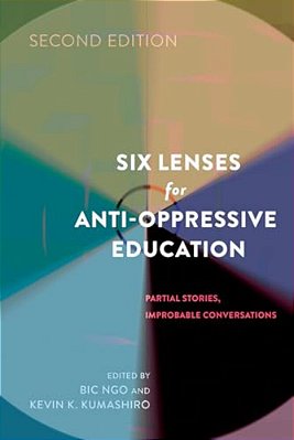 Six Lenses For Anti-Oppressive Education: Partial Stories, Improbable Conversations (Second Edition)-..