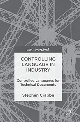 Controlling Language In Industry: Controlled Languages For Technical Documents-..