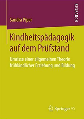 Kindheitspädagogik Auf Dem Prüfstand: Umrisse Einer Allgemeinen Theorie Frühkindlicher Erziehung Und Bildung-..
