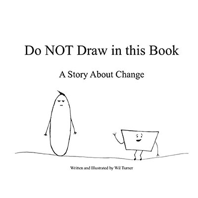 Do Not Draw In This Book: A Story About Change-..