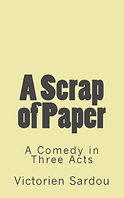 A Scrap Of Paper: A Comedy In Three Acts-..