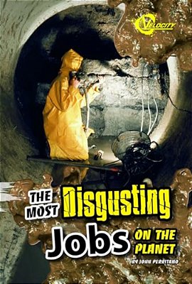 The Most Disgusting Jobs On The Planet-..