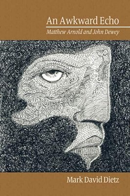 An Awkward Echo: Matthew Arnold And John Dewey-..