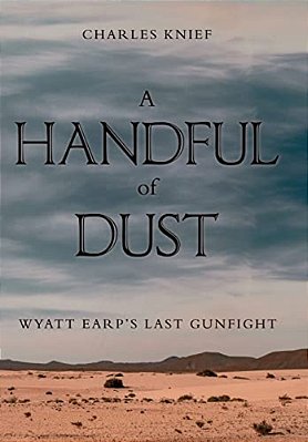A Handful Of Dust: Wyatt Earp's Last Gunfight-..