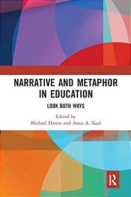 Narrative And Metaphor In Education: Look Both Ways-..