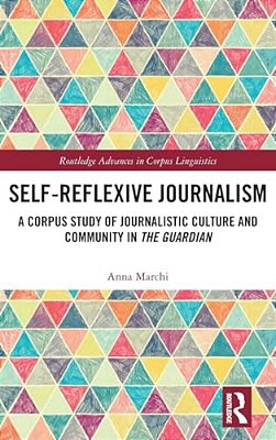 Self-Reflexive Journalism: A Corpus Study Of Journalistic Culture And Community In The Guardian-..
