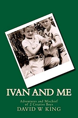 Ivan And Me: Adventures And Mischief Of 2 Creative Boys-..