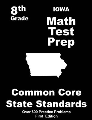 Iowa 8Th Grade Math Test Prep: Common Core Learning Standards-..
