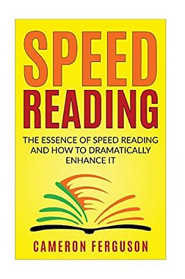 Speed Reading For Beginners: The Essence Of Speed Reading And How To Dramatically Enhance It-..
