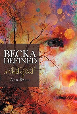 Becka Defined: A Child Of God-..