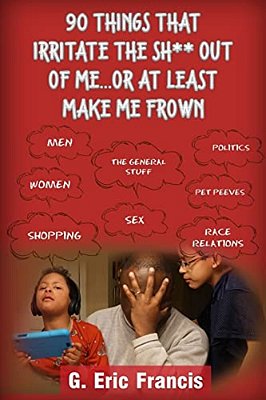 90 Things That Irritate The S**t Out Of Me... Or At Least Make Me Frown-..