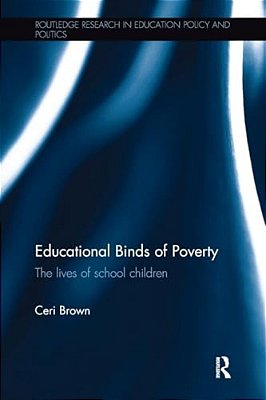 Educational Binds Of Poverty: The Lives Of School Children-..