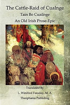 The Cattle-Raid Of Cualnge: Tain Bo Cuailnge An Old Irish Prose-Epic-..