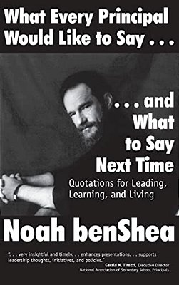 What Every Principal Would Like To Say... And What To Say Next Time: Quotations For Leading, Learning, And Living-..