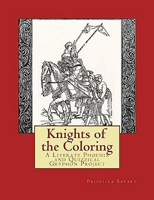 Knights Of The Coloring: A Literate Phoenix And Quizzical Gryphon Production-..