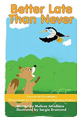 Better Late Than Never: Picture Books For Early Readers And Beginning Readers: Proverbs For Preschoolers-..