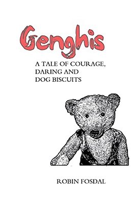 Genghis: A Tale Of Courage, Daring And Dog Biscuits-..