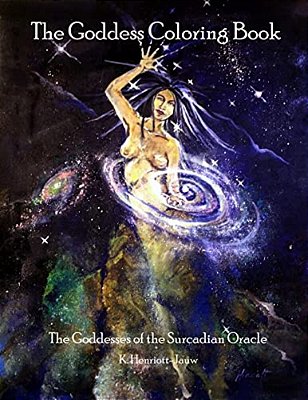 The Goddess Coloring Book: The Goddesses Of The Surcadian Oracle-..