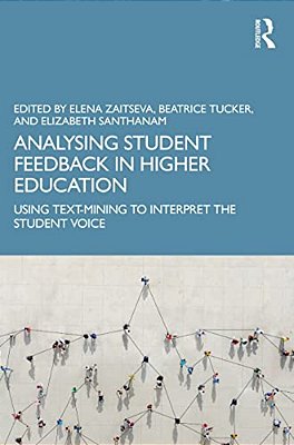 Analysing Student Feedback In Higher Education: Using Text-Mining To Interpret The Student Voice-..