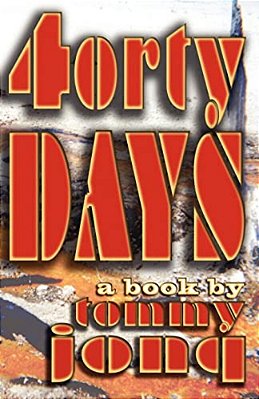 Forty Days: A Book By Tommy Jonq-..