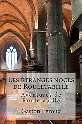 Les Etranges Noces De Rouletabille: Aventures De Rouletabille-..