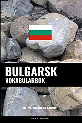 Bulgarsk Vokabularbok: En Emnebasert Tilnærming-..