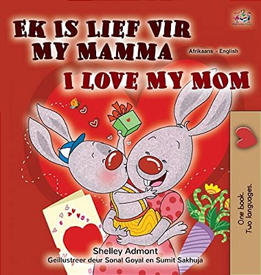 I Love My Mom (Afrikaans English Bilingual Children's Book)-..