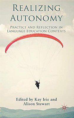 Realizing Autonomy: Practice And Reflection In Language Education Contexts-..