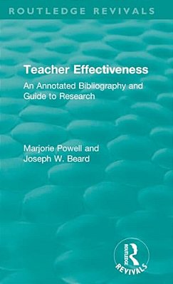Teacher Effectiveness: An Annotated Bibliography And Guide To Research-..