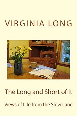 The Long And Short Of It: Views Of Life From The Slow Lane-..