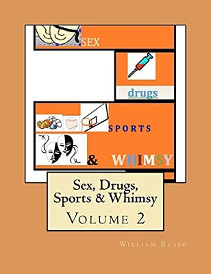 Sex, Drugs, Sports & Whimsy: Volume 2-..