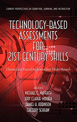 Technology-Based Assessments For 21St Century Skills: Theoretical And Practical Implications From Modern Research (Hc)-..